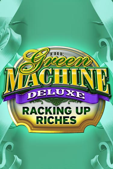 The Green Machine Deluxe Racking Up Riches бесплатная демо игра онлайн казино | Poker Dom